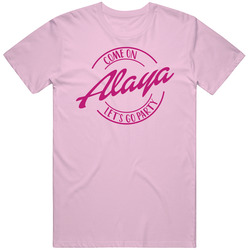 Come On Alaya Let's Go Party Barbie Fan T Shirt Come On Alaya Let's Go Party Barbie Fan T Shirt