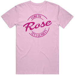 Come On Rose Let's Go Party Barbie Fan T Shirt Come On Rose Let's Go Party Barbie Fan T Shirt