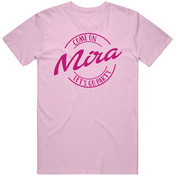 Come On Mira Let's Go Party Barbie Fan T Shirt Come On Mira Let's Go Party Barbie Fan T Shirt