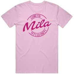 Come On Mila Let's Go Party Barbie Fan T Shirt Come On Mila Let's Go Party Barbie Fan T Shirt