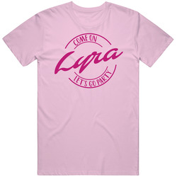 Come On Lyra Let's Go Party Barbie Fan T Shirt Come On Lyra Let's Go Party Barbie Fan T Shirt