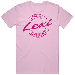 Come On Lexi Let's Go Party Barbie Fan T Shirt Come On Lexi Let's Go Party Barbie Fan T Shirt