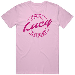 Come On Lucy Let's Go Party Barbie Fan T Shirt Come On Lucy Let's Go Party Barbie Fan T Shirt