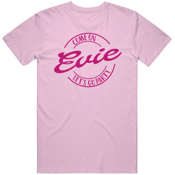Come On Evie Let's Go Party Barbie Fan T Shirt Come On Evie Let's Go Party Barbie Fan T Shirt