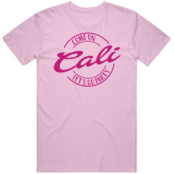Come On Cali Let's Go Party Barbie Fan T Shirt Come On Cali Let's Go Party Barbie Fan T Shirt