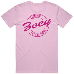 Come On Zoey Let's Go Party Barbie Fan T Shirt Come On Zoey Let's Go Party Barbie Fan T Shirt