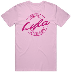 Come On Lyla Let's Go Party Barbie Fan T Shirt Come On Lyla Let's Go Party Barbie Fan T Shirt