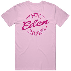 Come On Eden Let's Go Party Barbie Fan T Shirt Come On Eden Let's Go Party Barbie Fan T Shirt