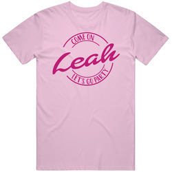 Come On Leah Let's Go Party Barbie Fan T Shirt Come On Leah Let's Go Party Barbie Fan T Shirt