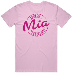 Come On Mia Let's Go Party Barbie Fan T Shirt Come On Mia Let's Go Party Barbie Fan T Shirt