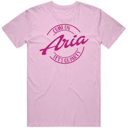 Come On Aria Let's Go Party Barbie Fan T Shirt Come On Aria Let's Go Party Barbie Fan T Shirt