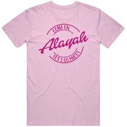 Come On Alayah Let's Go Party Barbie Fan T Shirt Come On Alayah Let's Go Party Barbie Fan T Shirt