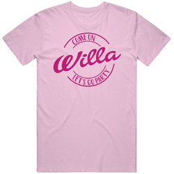 Come On Willa Let's Go Party Barbie Fan T Shirt Come On Willa Let's Go Party Barbie Fan T Shirt