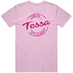 Come On Tessa Let's Go Party Barbie Fan T Shirt Come On Tessa Let's Go Party Barbie Fan T Shirt