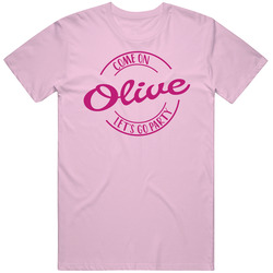 Come On Olive Let's Go Party Barbie Fan T Shirt Come On Olive Let's Go Party Barbie Fan T Shirt