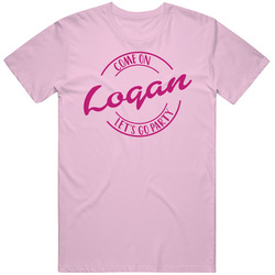Come On Logan Let's Go Party Barbie Fan T Shirt Come On Logan Let's Go Party Barbie Fan T Shirt