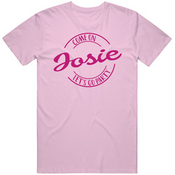 Come On Josie Let's Go Party Barbie Fan T Shirt Come On Josie Let's Go Party Barbie Fan T Shirt