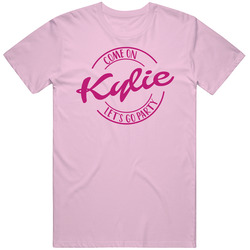 Come On Kylie Let's Go Party Barbie Fan T Shirt Come On Kylie Let's Go Party Barbie Fan T Shirt