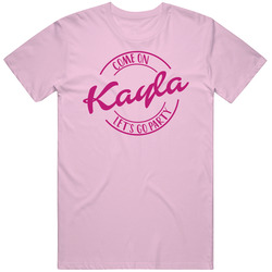 Come On Kayla Let's Go Party Barbie Fan T Shirt Come On Kayla Let's Go Party Barbie Fan T Shirt