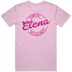 Come On Elena Let's Go Party Barbie Fan T Shirt Come On Elena Let's Go Party Barbie Fan T Shirt