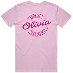 Come On Olivia Let's Go Party Barbie Fan T Shirt Come On Olivia Let's Go Party Barbie Fan T Shirt
