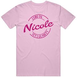 Come On Nicole Let's Go Party Barbie Fan T Shirt Come On Nicole Let's Go Party Barbie Fan T Shirt