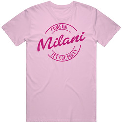 Come On Milani Let's Go Party Barbie Fan T Shirt Come On Milani Let's Go Party Barbie Fan T Shirt