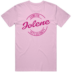 Come On Jolene Let's Go Party Barbie Fan T Shirt Come On Jolene Let's Go Party Barbie Fan T Shirt