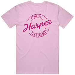 Come On Harper Let's Go Party Barbie Fan T Shirt Come On Harper Let's Go Party Barbie Fan T Shirt