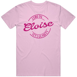 Come On Eloise Let's Go Party Barbie Fan T Shirt Come On Eloise Let's Go Party Barbie Fan T Shirt