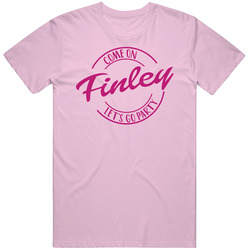 Come On Finley Let's Go Party Barbie Fan T Shirt Come On Finley Let's Go Party Barbie Fan T Shirt