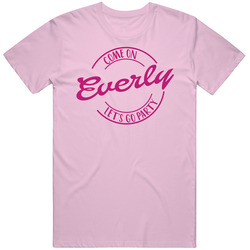 Come On Everly Let's Go Party Barbie Fan T Shirt Come On Everly Let's Go Party Barbie Fan T Shirt