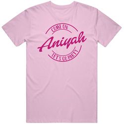 Come On Aniyah Let's Go Party Barbie Fan T Shirt Come On Aniyah Let's Go Party Barbie Fan T Shirt