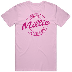 Come On Millie Let's Go Party Barbie Fan T Shirt Come On Millie Let's Go Party Barbie Fan T Shirt