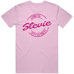 Come On Stevie Let's Go Party Barbie Fan T Shirt Come On Stevie Let's Go Party Barbie Fan T Shirt