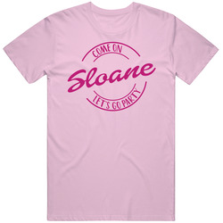Come On Sloane Let's Go Party Barbie Fan T Shirt Come On Sloane Let's Go Party Barbie Fan T Shirt