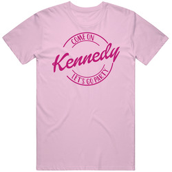 Come On Kennedy Let's Go Party Barbie Fan T Shirt Come On Kennedy Let's Go Party Barbie Fan T Shirt