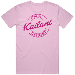 Come On Kailani Let's Go Party Barbie Fan T Shirt Come On Kailani Let's Go Party Barbie Fan T Shirt