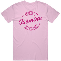 Come On Jasmine Let's Go Party Barbie Fan T Shirt Come On Jasmine Let's Go Party Barbie Fan T Shirt