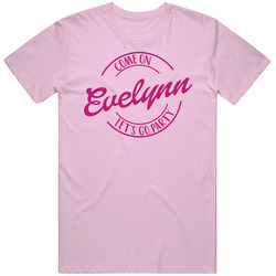 Come On Evelynn Let's Go Party Barbie Fan T Shirt Come On Evelynn Let's Go Party Barbie Fan T Shirt