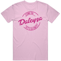Come On Daleyza Let's Go Party Barbie Fan T Shirt Come On Daleyza Let's Go Party Barbie Fan T Shirt