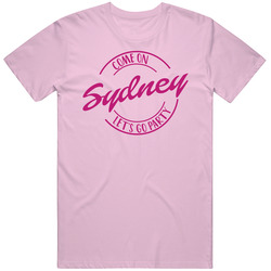 Come On Sydney Let's Go Party Barbie Fan T Shirt Come On Sydney Let's Go Party Barbie Fan T Shirt