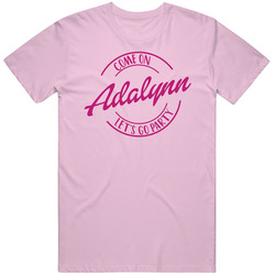 Come On Adalynn Let's Go Party Barbie Fan T Shirt Come On Adalynn Let's Go Party Barbie Fan T Shirt