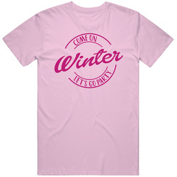 Come On Winter Let's Go Party Barbie Fan T Shirt Come On Winter Let's Go Party Barbie Fan T Shirt