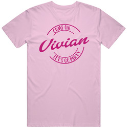 Come On Vivian Let's Go Party Barbie Fan T Shirt Come On Vivian Let's Go Party Barbie Fan T Shirt