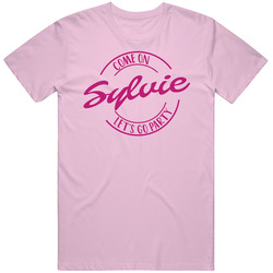 Come On Sylvie Let's Go Party Barbie Fan T Shirt Come On Sylvie Let's Go Party Barbie Fan T Shirt