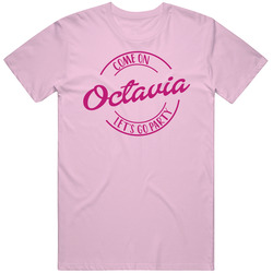 Come On Octavia Let's Go Party Barbie Fan T Shirt Come On Octavia Let's Go Party Barbie Fan T Shirt