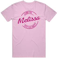 Come On Melissa Let's Go Party Barbie Fan T Shirt Come On Melissa Let's Go Party Barbie Fan T Shirt