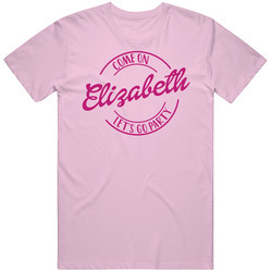 Come On Elizabeth Let's Go Party Barbie Fan T Shirt Come On Elizabeth Let's Go Party Barbie Fan T Shirt