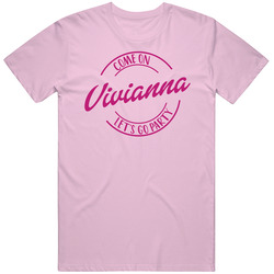 Come On Vivianna Let's Go Party Barbie Fan T Shirt Come On Vivianna Let's Go Party Barbie Fan T Shirt